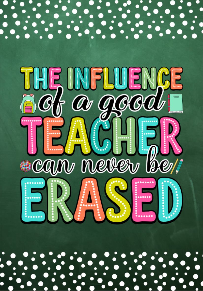 The Influence of a good teacher can never be erased